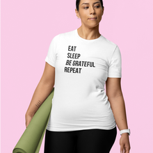 Load image into Gallery viewer, Eat Sleep Be Grateful Repeat Tee