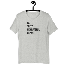 Load image into Gallery viewer, Eat Sleep Be Grateful Repeat Tee
