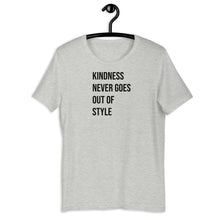 Load image into Gallery viewer, Kindness Never Goes Out of Style Tee