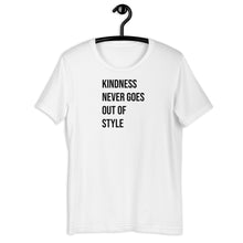 Load image into Gallery viewer, Kindness Never Goes Out of Style Tee
