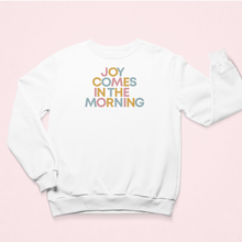 Load image into Gallery viewer, Joy Comes in the Morning Sweatshirt