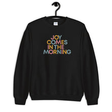 Load image into Gallery viewer, Joy Comes in the Morning Sweatshirt