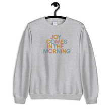 Load image into Gallery viewer, Joy Comes in the Morning Sweatshirt